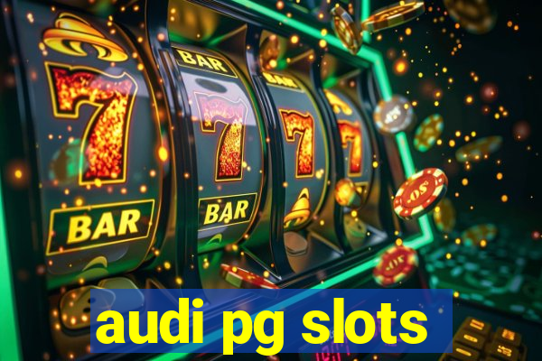 audi pg slots